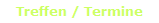 Treffen / Termine